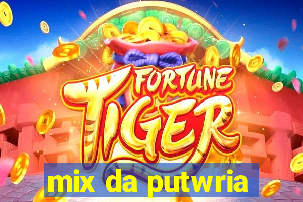 mix da putwria